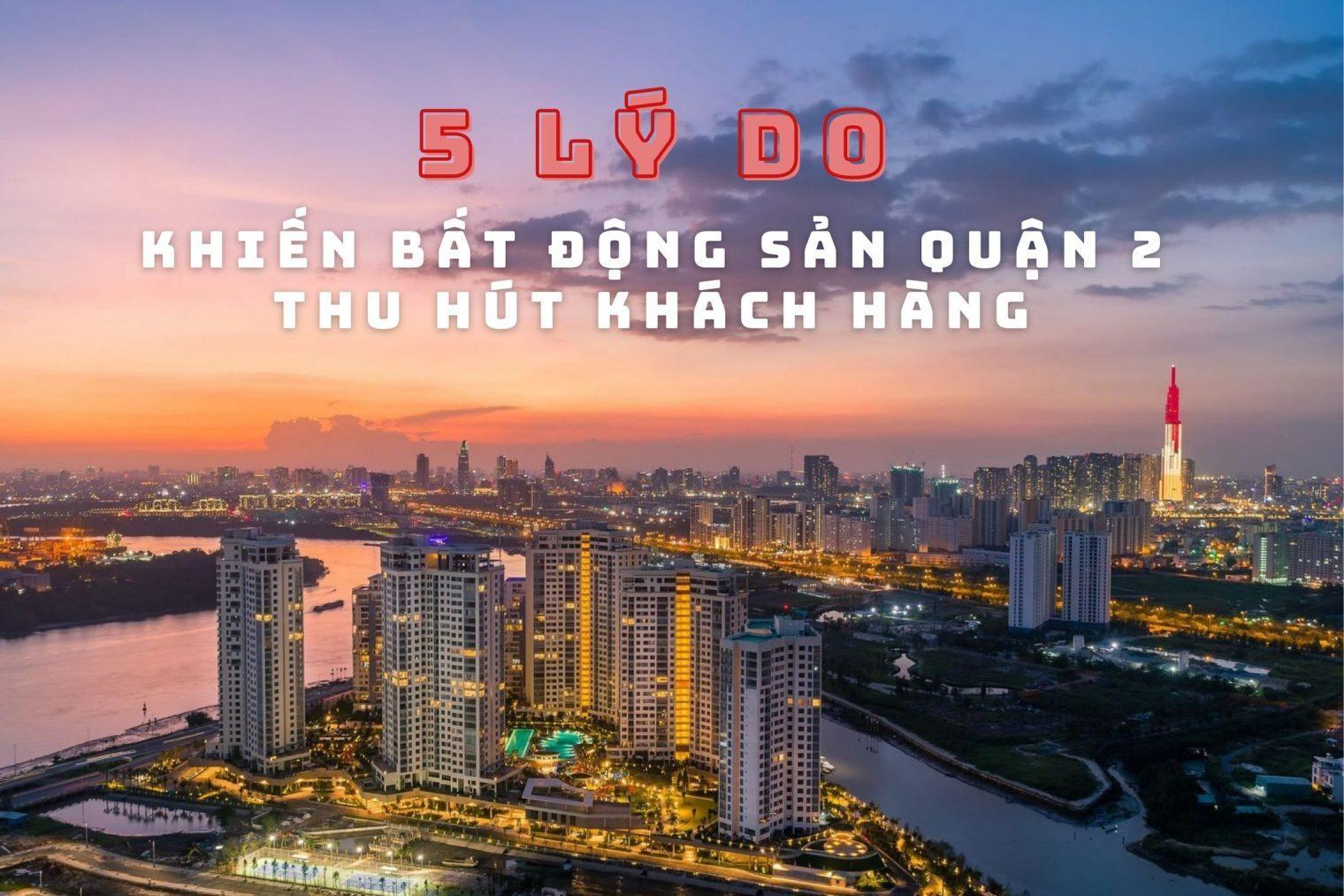 You are currently viewing 5 Lý Do Khiến Bất Động Sản Quận 2 Thu Hút Khách Hàng